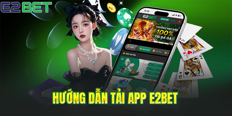 Hướng dẫn cài đặt ứng dụng E2BET trên điện thoại